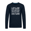 I Tell the Dad Jokes Men's Premium Long Sleeve T-Shirt