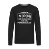 I Might be Nerdy but Only Periodically Men's Premium Long Sleeve T-Shirt - black