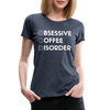 Funny Obsessive Coffee Disorder Women’s Premium T-Shirt - heather blue