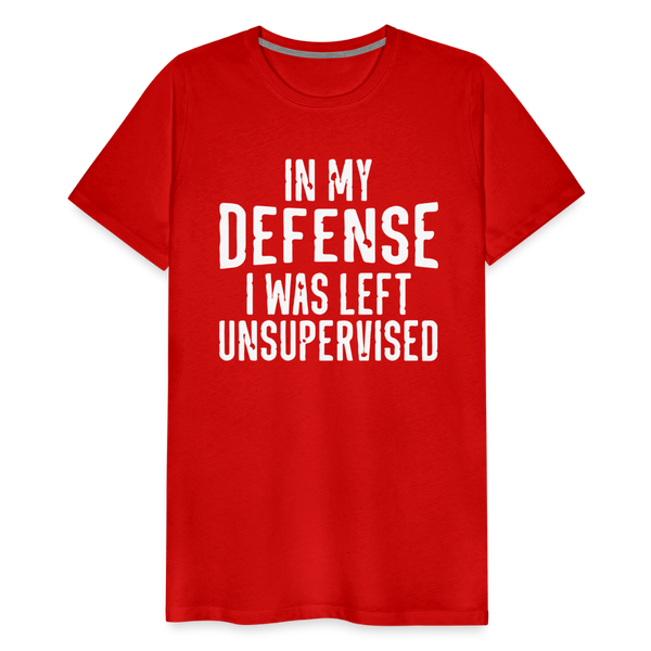 In my Defense I was left Unsupervised Men's Premium T-Shirt - red