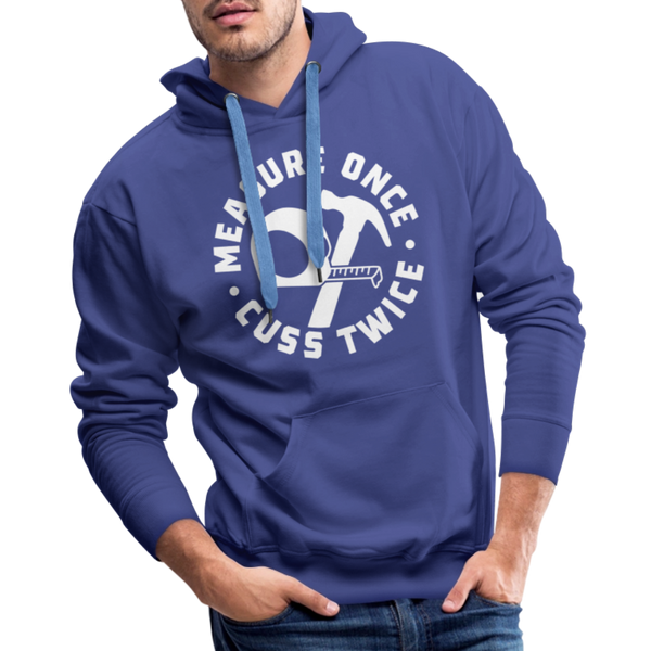 Measure Once Cuss Twice Funny Woodworking Men’s Premium Hoodie - royal blue