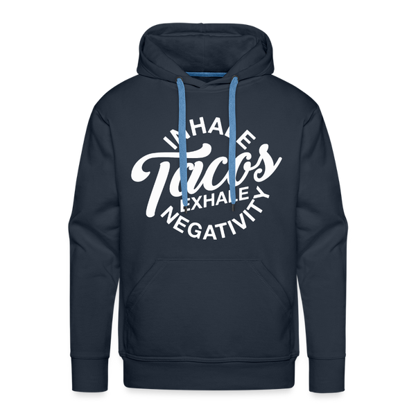 Inhale Tacos Exhale Negativity Men’s Premium Hoodie - navy