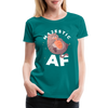 Cat Majestic AF Funny Women’s Premium T-Shirt - teal