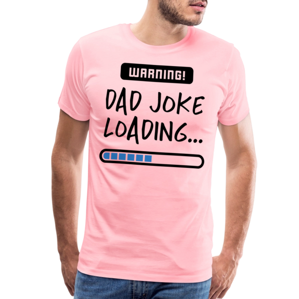 Warning...Dad Joke Loading Funny Men's Premium T-Shirt - pink