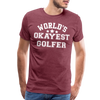 World's Okayest Golfer Men's Premium T-Shirt - heather burgundy