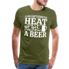 If You can't Stand the Heat go get me a Beer BBQ Men's Premium T-Shirt