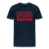 Everythings's Better with Bacon Men's Premium T-Shirt