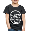 Let's Make Today Dino-Mite! Dinosaur Toddler Premium T-Shirt - black