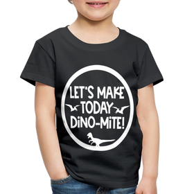 Let's Make Today Dino-Mite! Dinosaur Toddler Premium T-Shirt