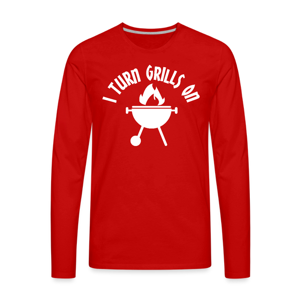 I Turn Grills On Funny BBQ Men's Premium Long Sleeve T-Shirt - red