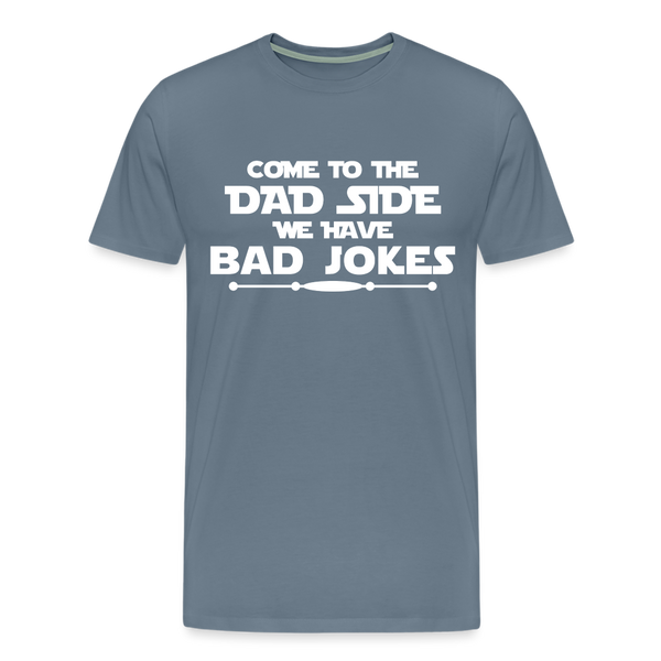 Come to the Dad Side, We Have Bad Jokes Men's Premium T-Shirt - steel blue