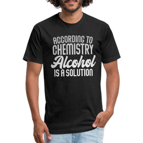 Funny Alcohol Is A Solution Fitted Cotton/Poly T-Shirt by Next Level