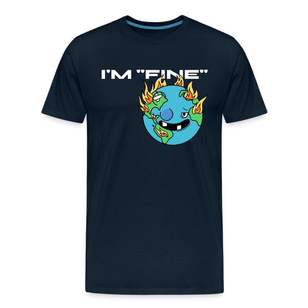 I'm Fine Earth Men's Premium T-Shirt - deep navy