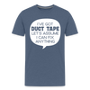 I've Got Duct Tape Let's Assume I Can Fix Anything Men's Premium T-Shirt - heather blue