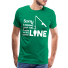 Sorry I Missed Your Call, I was on the Other Line Funny Fishing Men's Premium T-Shirt - kelly green