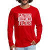 Caution I Have No Filter Men's Premium Long Sleeve T-Shirt - red