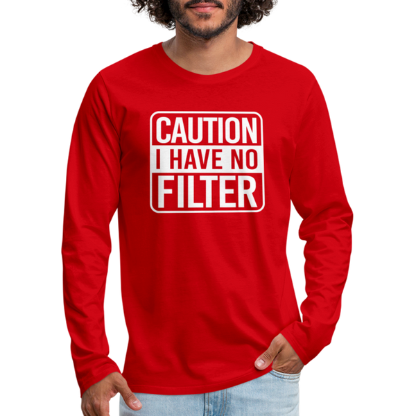 Caution I Have No Filter Men's Premium Long Sleeve T-Shirt - red