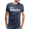 Obey Gravity It's the Law Men's Premium T-Shirt