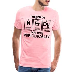 I Might be Nerdy but Only Periodically Men's Premium T-Shirt