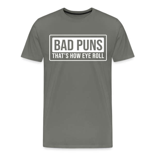 Bad Puns That's How I Roll Premium T-Shirt - asphalt gray