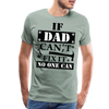 If Dad Can't Fix it No One Can Men's Premium T-Shirt