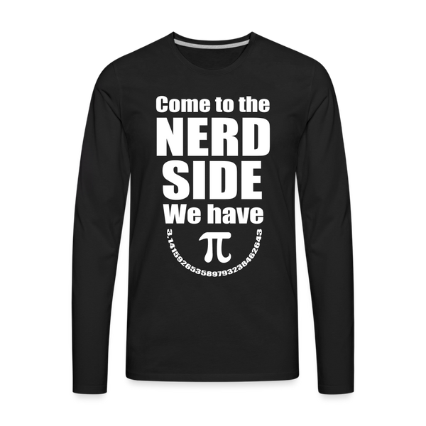 Come to the Nerd Side we have Pi Men's Premium Long Sleeve T-Shirt - black