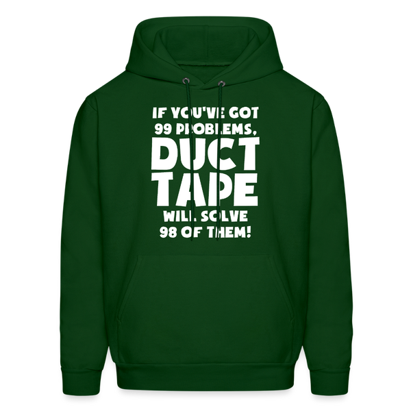If You've Got 99 Problems, Duct Tape Will Solve 98 of Them! Men's Hoodie - forest green