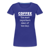 Coffee The Most Important Meal of the Day Funny Women’s Premium T-Shirt - royal blue