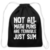 Not All Math Puns Are Terrible Just Sum Cotton Drawstring Bag - black