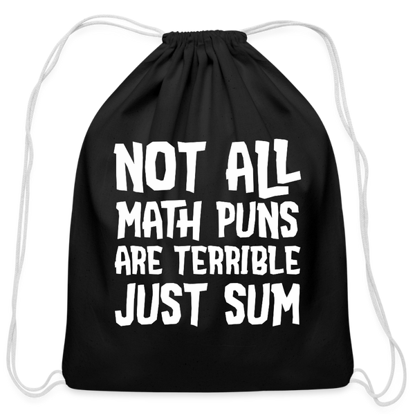 Not All Math Puns Are Terrible Just Sum Cotton Drawstring Bag - black