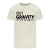Obey Gravity It's the Law Men's Premium T-Shirt