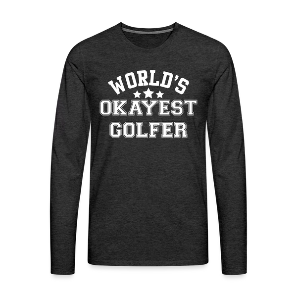 World's Okayest Golfer Men's Premium Long Sleeve T-Shirt - charcoal grey