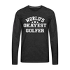 World's Okayest Golfer Men's Premium Long Sleeve T-Shirt