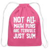Not All Math Puns Are Terrible Just Sum Cotton Drawstring Bag