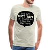 I've Got Duct Tape Let's Assume I Can Fix Anything Men's Premium T-Shirt