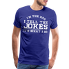 I'm the Dad I Tell the Jokes It's What I Do Men's Premium T-Shirt