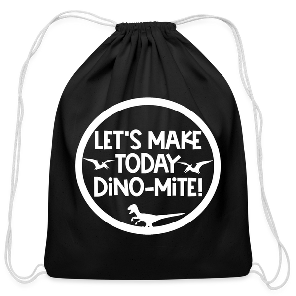 Let's Make Today Dino-Mite! Dinosaur Cotton Drawstring Bag - black