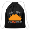 Isn't Life SpecTacolar?!? Funny Taco Food Pun Cotton Drawstring Bag - black
