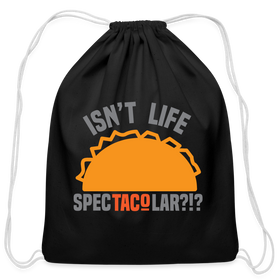 Isn't Life SpecTacolar?!? Funny Taco Food Pun Cotton Drawstring Bag