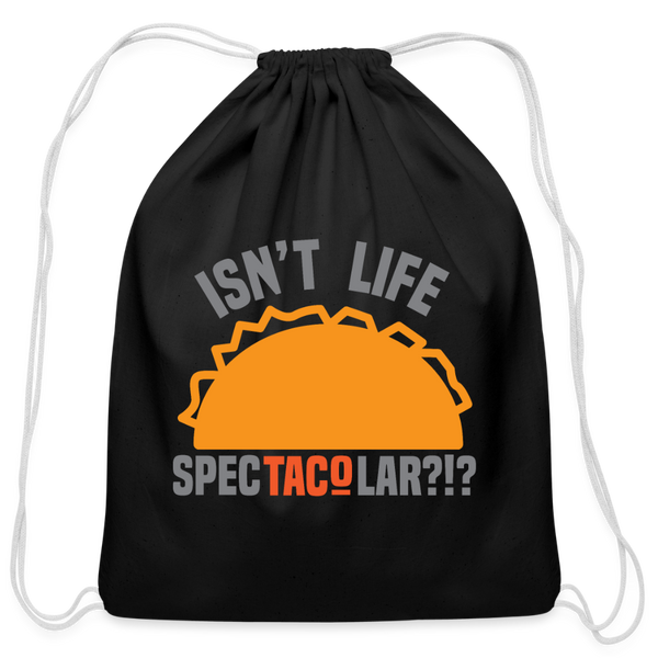 Isn't Life SpecTacolar?!? Funny Taco Food Pun Cotton Drawstring Bag - black