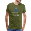 I Must Get Up My Coffee Needs Me Men's Premium T-Shirt