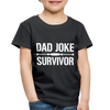 Dad Joke Survivor Toddler Premium T-Shirt