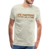 Life Happens Coffee Helps Men's Premium T-Shirt - heather oatmeal