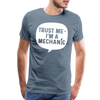 Trust Me I'm a Mechanic Funny Men's Premium T-Shirt - steel blue