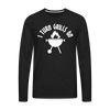 I Turn Grills On Funny BBQ Men's Premium Long Sleeve T-Shirt - black