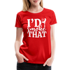 I'd Smoke That Funny BBQ Women’s Premium T-Shirt