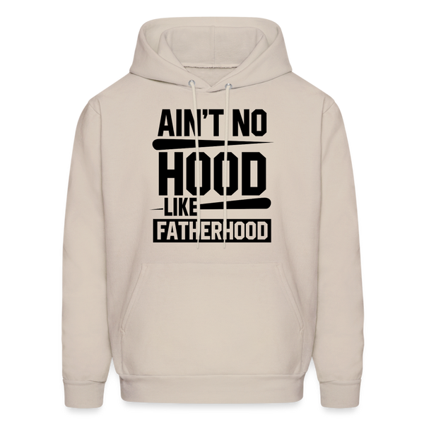 Ain't No Hood Like Fatherhood Funny Father's Day Men's Hoodie - Sand