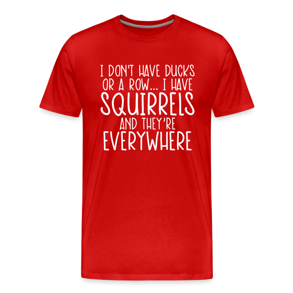 I Don't Have Ducks or a Row...Men's Premium T-Shirt - red