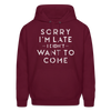 Sorry I'm Late I Didn't Want to Come Men's Hoodie