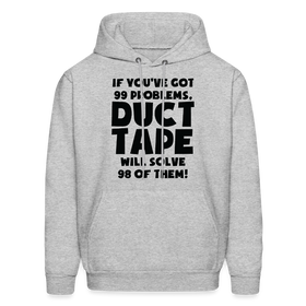 If You've Got 99 Problems, Duct Tape Will Solve 98 of Them! Men's Hoodie